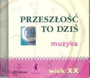Picture of Przeszłość to dziś 3 Płyta CD Wiek XX Liceum technikum