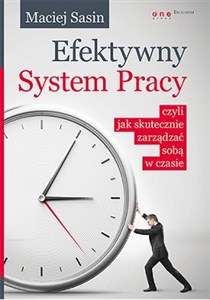 Obrazek Efektywny System Pracy czyli jak skutecznie zarządzać sobą w czasie