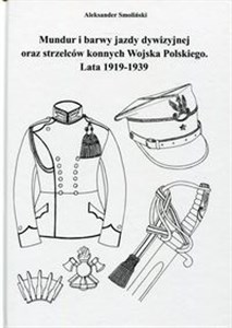 Picture of Mundur i barwy jazdy dywizyjnej oraz strzelców konnych Wojska Polskiego Lata 1919-1939