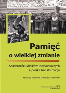 Picture of Pamięć o wielkiej zmianie Solidarność Rolników Indywidualnych a polska transformacja