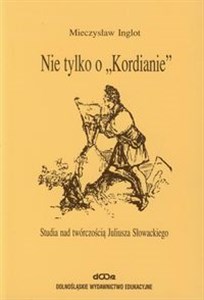 Picture of Nie tylko o Kordianie Studia nad twórczością Juliusza Słowackiego