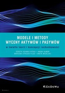 Picture of Modele i metody wyceny aktywów i pasywów w świetle teorii i koncepcji rachunkowości