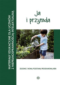 Obrazek Ja i przyroda Materiały edukacyjne dla uczniów z niepełnosprawnością intelektualną.