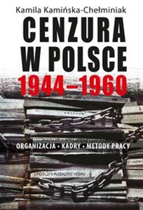 Obrazek Cenzura w Polsce 1944-1960 Organizacja Kadry Metody pracy