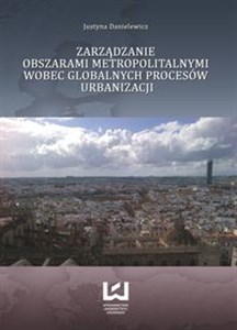 Picture of Zarządzanie obszarami metropolitalnymi wobec globalnych procesów urbanizacji