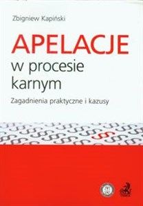 Picture of Apelacje w procesie karnym Zagadnienia praktyczne i kazusy