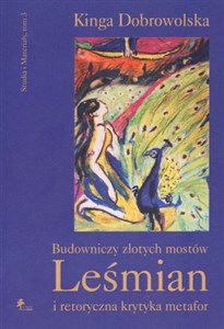 Picture of Budowniczy złotych mostów Leśmian i retoryczna krytyka metafor Tom 3