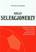 Wielcy Sel... - Andrzej Jucewicz -  foreign books in polish 