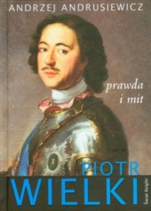 Obrazek Piotr Wielki Prawda i mit