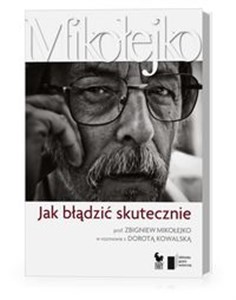 Picture of Jak błądzić skutecznie Prof. Zbigniew Mikołejko w rozmowie z Dorotą Kowalską