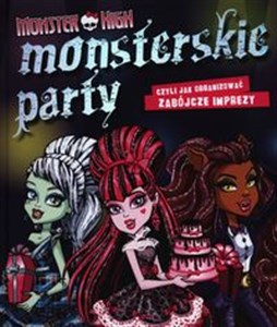 Picture of Monster High Monsterskie party czyli jak organizować zabójcze imprezy