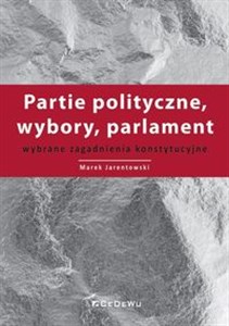 Obrazek Partie polityczne, wybory, parlament Wybrane zagadnienia konstytucyjne