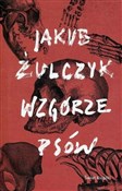 Wzgórze ps... - Jakub Żulczyk -  books from Poland