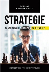 Picture of Strategie szachowych mistrzów w biznesie To nie jest książka (tylko) dla szachistów!