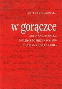 Picture of W gorączce Krytyka literacka Maurycego Mochnackiego i Mariana Jose de Larra