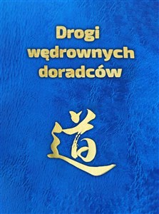 Picture of Drogi wędrownych doradców Idee, słowa i czyny twórców chińskiej cywilizacji