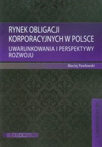 Picture of Rynek obligacji korporacyjnych w Polsce Uwarunkowania i perspektywy rozwoju