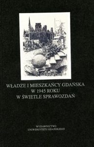 Obrazek Władze i mieszkańcy Gdańska w 1945 roku w świetle sprawozdań