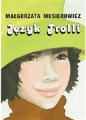 Polska książka : Język Trol... - Małgorzata Musierowicz