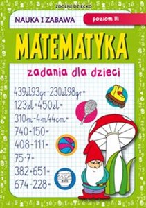 Obrazek Matematyka Zadania dla dzieci Poziom III Nauka i zabawa
