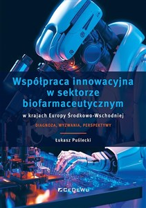 Obrazek Współpraca innowacyjna w sektorze biofarmaceutycznym w krajach Europy Środkowo-Wschodniej
