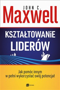 Picture of Kształtowanie liderów Jak pomóc innym w pełni wykorzystać własny potencjał