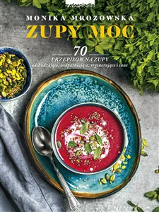 Picture of Zupy moc 70 przepisów na zupy odchudzające, uodparniające, regenerujące i inne