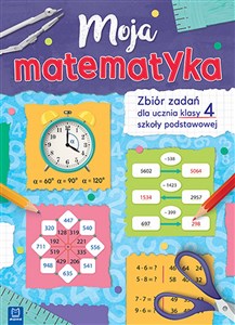 Picture of Moja matematyka Zbiór zadań dla uczniów szkoły podstawowej