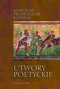 Picture of Utwory poetyckie Kathemerinon, Apotheosis, Hamartigenia, Psychomachia, Przeciw Symmachowi wraz z Relatio Symmacha (ks