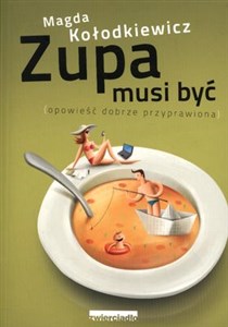 Picture of Zupa musi być Opowieść dobrze przyprawiona