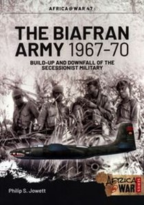Picture of The Biafran Army 1967-70 Build-up and Downfall of the Secessionist Military