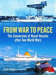 Picture of From War to Peace The Conversion of Naval Vessels After Two World Wars
