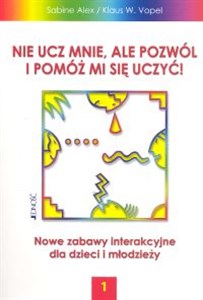 Obrazek Nie ucz mnie ale pozwól i pomóż mi się uczyć 1 Nowe zabawy interakcyjne dla dzieci i młodzieży
