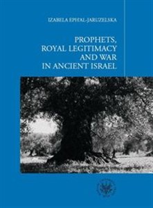 Picture of Prophets Royal Legitimacy and War in Ancient Israel