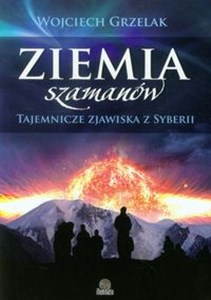 Obrazek Ziemia szamanów Tajemnicze zjawiska z Syberii