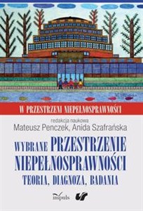 Picture of Wybrane przestrzenie niepełnosprawności Teoria, diagnoza, badania. W przestrzeni niepełnosprawności. Tom 3