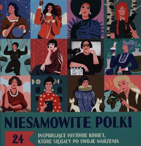 Picture of Niesamowite Polki. 24 inspirujące historie kobiet, które sięgały po swoje marzenia