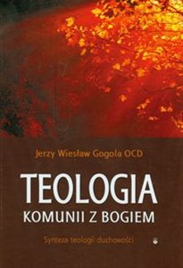 Picture of Teologia komunii z Bogiem Synteza teologii duchowości