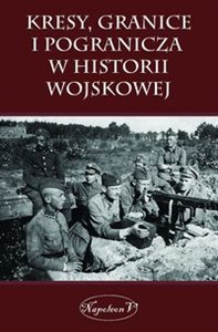Picture of Kresy, granice i pogranicza  w historii wojskowej