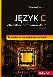 Picture of Język C dla mikrokontrolerów AVR Od podstaw do zaawansowanych aplikacji