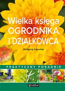 Picture of Wielka księga ogrodnika i działkowca Praktyczny poradnik