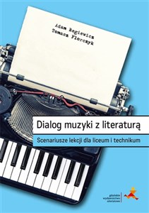 Picture of Dialog muzyki z literaturą. Scenariusze lekcji dla liceum i technikum