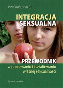 Picture of Integracja seksualna Przewodnik w poznawaniu i kształtowaniu własnej seksualności