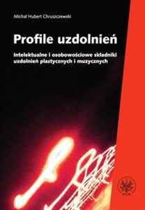 Obrazek Profile uzdolnień Intelektualne i osobowościowe składniki uzdolnień plastycznych i muzycznych