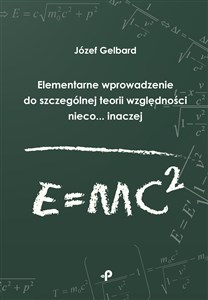 Picture of Elementarne wprowadzenie do szczególnej teorii względności nieco... inaczej wraz z odnośnikami do niektórych podstawowych zagadnień kosmologicznych