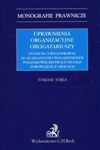 Picture of Uprawnienia organizacyjne obligatariuszy Studium cywilnoprawne ze szczególnym uwzględnieniem pozasądowej restrukturyzacji zobowiązań z obligacji