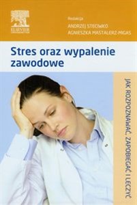Obrazek Stres oraz wypalenie zawodowe Jak rozpoznawać, zapobiegać i leczyć