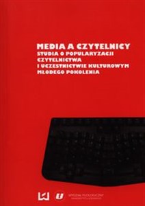 Picture of Media a czytelnicy Studia o popularyzacji czytelnictwa i uczestnictwie kulturowym młodego pokolenia