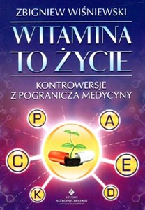 Picture of Witamina to życie Kontrowersje z pogranicza medycyny