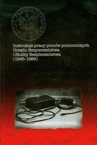 Obrazek Instrukcje pracy pionów pomocniczych Urzędu Bezpieczeństwa i Słuzby Bezpieczeństwa 1945-1989